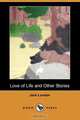 Love of Life and Other Stories (Dodo Press), Jack London 