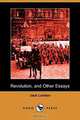 Revolution, and Other Essays (Dodo Press), Jack London 