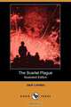 The Scarlet Plague (Illustrated Edition) (Dodo Press), Jack London 