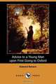 Advice to a Young Man Upon First Going to Oxford (Dodo Press), Edward Berens 