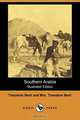 Southern Arabia (Illustrated Edition) (Dodo Press), Theodore Bent 