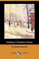 Holidays in Eastern France (Dodo Press), M. Betham-Edwards 