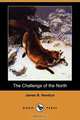 The Challenge of the North (Dodo Press), James B. Hendryx 