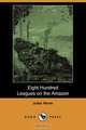 Eight Hundred Leagues on the Amazon (Dodo Press), Jules Verne 