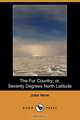 The Fur Country; Or, Seventy Degrees North Latitude (Dodo Press), Jules Verne 