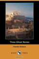 Three Ghost Stories (Dodo Press), Чарльз Диккенс 