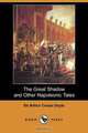 The Great Shadow and Other Napoleonic Tales (Dodo Press), Doyle Arthur Conan 