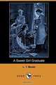 A Sweet Girl Graduate (Dodo Press), L. T. Meade 
