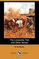 The Lonesome Trail and Other Stories (Dodo Press), B. M. Bower 