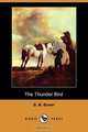 The Thunder Bird (Dodo Press), B. M. Bower 