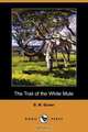 The Trail of the White Mule (Dodo Press), B. M. Bower 
