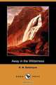 Away in the Wilderness (Dodo Press), Robert Michael Ballantyne 
