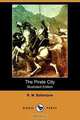 The Pirate City (Illustrated Edition) (Dodo Press), Robert Michael Ballantyne 