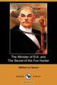 The Minister of Evil, and the Secret of the Fox Hunter (Dodo Press), William Le Queux 