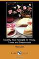 Seventy-Five Receipts for Pastry, Cakes and Sweetmeats (Dodo Press), Miss Leslie 