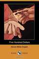 Five Hundred Dollars (Dodo Press), Heman White Chaplin 