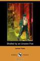 Shelled by an Unseen Foe (Dodo Press), James Fiske 
