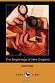 The Beginnings of New England (Dodo Press), John Fiske 
