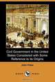 Civil Government in the United States Considered with Some Reference to Its Origins (Dodo Press), John Fiske 