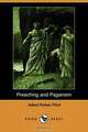 Preaching and Paganism (Dodo Press), Albert Parker Fitch 