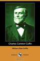 Charles Carleton Coffin (Illustrated Edition) (Dodo Press), William Elliot Griffis 
