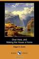 Over Here, and Making the House a Home (Dodo Press), Edgar Albert Guest 