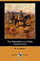 The Naturalist in La Plata (Illustrated Edition) (Dodo Press), W. H. Hudson 