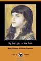 By the Light of the Soul (Dodo Press), Mary Eleanor Wilkins-Freeman 