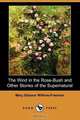 The Wind in the Rose-Bush and Other Stories of the Supernatural (Dodo Press), Mary Eleanor Wilkins-Freeman 