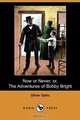 Now or Never; Or, the Adventures of Bobby Bright (Dodo Press), Oliver Optic 