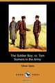 The Soldier Boy; Or, Tom Somers in the Army (Dodo Press), Oliver Optic 
