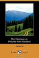 The Visionary; Or, Pictures from Nordland (Dodo Press), Jonas Lie 