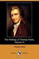 The Writings of Thomas Paine, Volume IV, Thomas Paine 