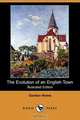 The Evolution of an English Town (Illustrated Edition) (Dodo Press), Gordon Home 