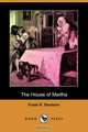 The House of Martha (Dodo Press), Frank R. Stockton 