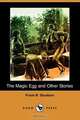 The Magic Egg and Other Stories (Dodo Press), Frank R. Stockton 