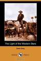 The Light of the Western Stars (Dodo Press), Zane Grey 