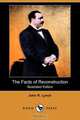 The Facts of Reconstruction (Illustrated Edition) (Dodo Press), John Roy Lynch 