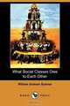 What Social Classes Owe to Each Other (Dodo Press), William Graham Sumner 