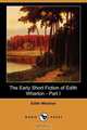 The Early Short Fiction of Edith Wharton, Part I, Edith Wharton 