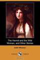The Hermit and the Wild Woman, and Other Stories (Dodo Press), Edith Wharton 