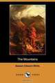 The Mountains (Dodo Press), Stewart Edward White 