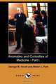 Anomalies and Curiosities of Medicine - Part I (Dodo Press), George M. Gould 