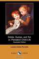 Diddie, Dumps, and Tot; Or, Plantation Child-Life (Illustrated Edition) (Dodo Press), Louise Clarke Pyrnelle 