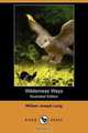 Wilderness Ways (Illustrated Edition) (Dodo Press), William Joseph Long 