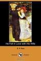 He Fell in Love with His Wife (Dodo Press), Edward Payson Roe 