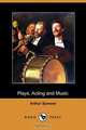 Plays, Acting and Music (Dodo Press), Arthur Symons 