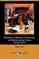 Etiquette in Society, in Business, in Politics and at Home (Illustrated Edition) (Dodo Press), Emily Post 