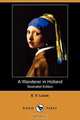 A Wanderer in Holland (Illustrated Edition) (Dodo Press), E. V. Lucas 