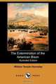 The Extermination of the American Bison (Illustrated Edition) (Dodo Press), William Temple Hornaday 